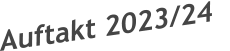 Auftakt 2023/24
