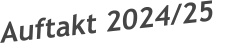 Auftakt 2024/25