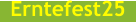 Erntefest25