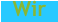 Wir