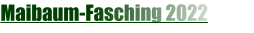 Maibaum-Fasching 2022