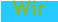 Wir