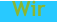 Wir